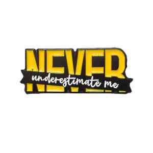 Never Underestimate Me Enamel Pin (1)