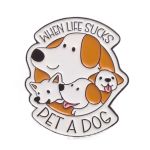 When Life Sucks, Pet a Dog Feel-Good Enamel Pin